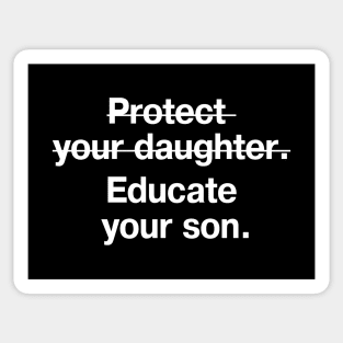 Protect your daughter (crossed out). Educate your son. Sticker